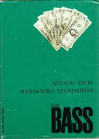 Miniatura okładki Bass Eduard Szalone życie Aleksandra Stawiskiego. /Biblioteka Pisarzy Czeskich i Słowackich/