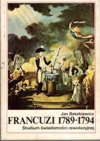 Miniatura okładki Baszkiewicz Jan Francuzi 1789-1794. Studium świadomości rewolucyjnej.