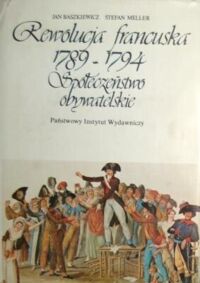 Miniatura okładki Baszkiewicz Jan, Meller Stefan Rewolucja francuska 1789-1794. Społeczeństwo obywatelskie.