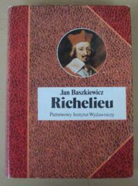 Miniatura okładki Baszkiewicz Jan Richelieu. /Biografie Sławnych Ludzi/