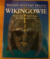 Miniatura okładki Batey C., Clarke H., Page R.I., Price N.S. Wikingowie. /Wielkie Kultury Świata/