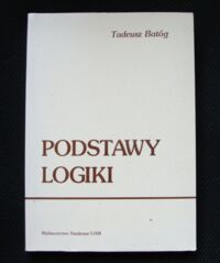 Zdjęcie nr 1 okładki Batóg Tadeusz Podstawy logiki.