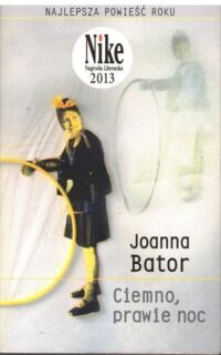 Miniatura okładki Bator Joanna Ciemno, prawie noc.