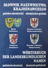 Miniatura okładki Battek Marek J.,Szczepankiewicz-Battek Joanna Słownik nazewnictwa krajoznawczego. Polsko-niemiecki i niemiecko-polski. Śląsk, Ziemia Lubuska, Pomorze Zachodnie, Warmia i Mazury.