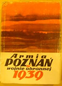 Miniatura okładki Bauer Piotr, Polak Bogusław Armia Poznań w wojnie obronnej 1939.