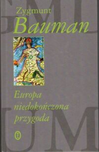 Zdjęcie nr 1 okładki Bauman Zygmunt Europa niedokończona przygoda.
