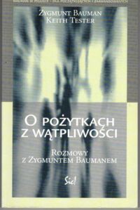 Miniatura okładki Bauman Zygmunt, Tester Keith O pożytkach z wątpliwości.  