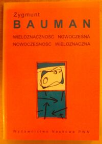Miniatura okładki Bauman Zygmunt Wieloznaczność nowoczesna, nowoczesność wieloznaczna.