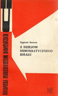 Miniatura okładki Bauman Zygmunt Z dziejów demokratycznego ideału. /Biblioteka Uniwersytetów Robotniczych/