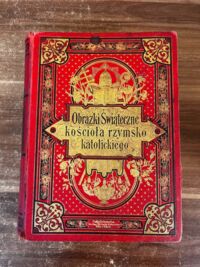 Zdjęcie nr 3 okładki Bayerle Obrazki Świąteczne kościoła rzymsko-katolickiego. I: Dzieło naszego odkupienia  przedstawione w uroczystościach roku kościelnego. II: Żywoty kilku wydatniejszych Świętych. III: Życiorysy niektórych znakomitych Dostojników Kościelnych.