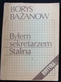 Zdjęcie nr 1 okładki Bażanow Borys Byłem sekretarzem Stalina.