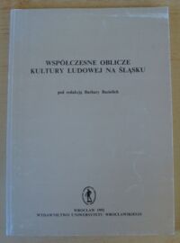 Miniatura okładki Bazielich Barbara /red./ Współczesne oblicze kultury ludowej na Śląsku.