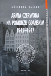 Miniatura okładki Baziur Grzegorz Armia Czerwona na Pomorzu Gdańskim 1945-1947.