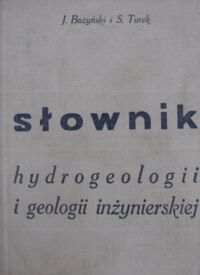 Miniatura okładki Bażyński J., Turek S. Słownik hydrogeologii i geologii inżynierskiej.