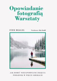 Miniatura okładki Beales Finn Opowiadanie fotografią. Warsztaty. 