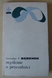 Zdjęcie nr 1 okładki Bębenek Stanisław T. Myślenie o przeszłości.