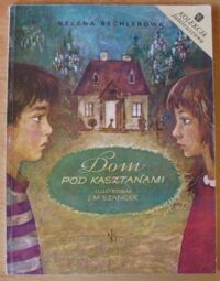 Miniatura okładki Bechlerowa Helena /ilustr. J.M.Szancer/ Dom pod kasztanami.