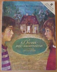 Miniatura okładki Bechlerowa Helena /ilustr. J.M.Szancer/ Dom pod kasztanami.