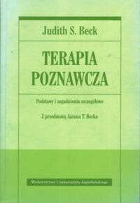 Zdjęcie nr 1 okładki Beck Judith S. Terapia poznawcza. Podstawy i zagadnienia szczegółowe. 