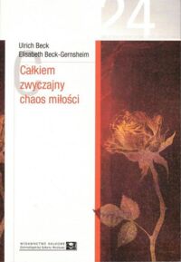Miniatura okładki Beck Ulrich, Beck-Gernsheim Elisabeth Całkiem zwyczajny chaos miłości.