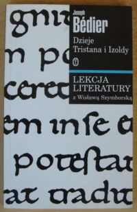 Miniatura okładki Bedier Joseph /przeł. Tadeusz Żeleński-Boy/ Dzieje Tristana i Izoldy. /Lekcja Literatury z Wisławą Szymborską/