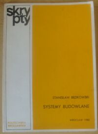 Miniatura okładki Będkowski Stanisław Systemy budowlane. /Skrypty/