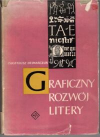 Zdjęcie nr 1 okładki Bednarczuk Eugeniusz Graficzny rozwój litery.