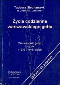 Miniatura okładki Bednarczyk Tadeusz Życie codzienne warszawskiego getta.