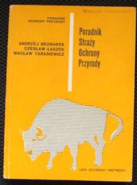 Miniatura okładki Bednarek Anderzej, Łaszek Czesław. Tarasiewicz Wacław Poradnik Straży Ochrony Przyrody.