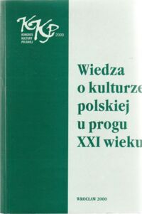 Miniatura okładki Bednarek Stefan, Łukasiewicz Krzysztof /red./ Wiedza o kulturze polskiej u progu XXI wieku. Materiały konferencji przedkongresowej Wrocław 8-10 czerwca 2000.