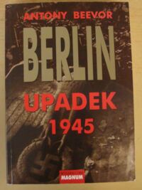 Miniatura okładki Beevor Antony Berlin. Upadek 1945.