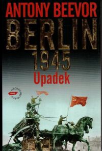 Miniatura okładki Beevor Antony Berlin. Upadek 1945.