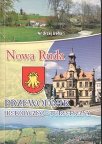 Miniatura okładki Behan Andrzej Nowa Ruda. Przewodnik historyczno-turystyczny.