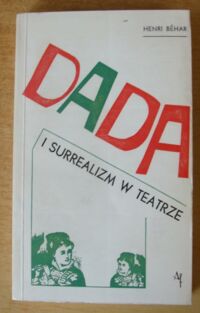 Miniatura okładki Behar Henri Dada i surrealizm w teatrze.