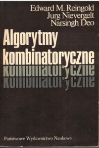 Miniatura okładki Beingold Edward M., Nievergelt Jurg, Deo Narsingh Algorytmy kombinatoryczne.