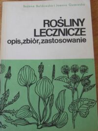 Miniatura okładki Bełdowska Bożena i Guzewska Joanna Rośliny lecznicze opis, zbiór, zastosowanie.