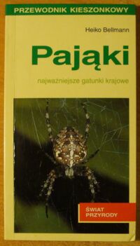 Zdjęcie nr 1 okładki Bellmann Heiko Pająki. /Świat Przyrody/