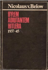 Zdjęcie nr 1 okładki Below Nicolaus v. Byłem adiutanten Hitlera 1937-45.