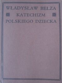 Miniatura okładki Bełza Władysław  Katechizm polskiego dziecka. Wydanie 5-te z rycinami.
