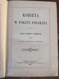 Zdjęcie nr 2 okładki Bełza Władysław /red./, Andriolli E. /rys./ Kobieta w poezyi polskiej. Głosy poetów o kobiecie.