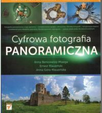 Miniatura okładki Benicewicz-Miazga Anna, Klauziński Ernest, Góra-Klauzińska Anna Cyfrowa fotografia panoramiczna.