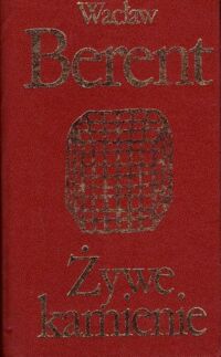 Miniatura okładki Berent Wacław Żywe kamienie. /Biblioteka Klasyki Polskiej i Obcej