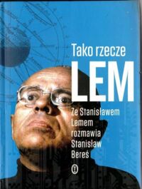 Miniatura okładki Bereś Stanisław Tako rzecze Lem ./Ze stanisławem Lemem rozmawia S. Bereś/