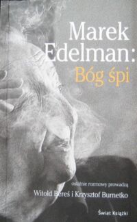 Miniatura okładki Bereś Witold i Burnetko Krzysztof Marek Edelman: Bóg śpi.