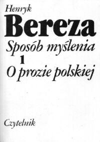 Zdjęcie nr 1 okładki Bereza Henryk Sposób myślenia. O prozie polskiej. 