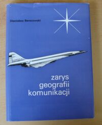 Zdjęcie nr 1 okładki Berezowski Stanisław Zarys geografii komunikacji.