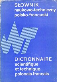 Miniatura okładki Berger M., Janicka S., Kołakowska M., Szarski J. Słownik naukowo-techniczny polsko-francuski.