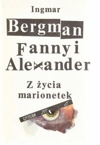 Miniatura okładki Bergman Ingmar Fanny i Alexander. Z życia marionetek.