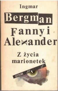 Zdjęcie nr 1 okładki Bergman Ingmar Fanny i Alexander. Z życia marionetek.
