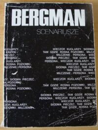 Miniatura okładki Bergman Ingmar Scenariusze. Wieczór kuglarzy. Siódma pieczęć. Tam, gdzie rosną poziomki. Milczenie. Persona. Szepty i krzyki.